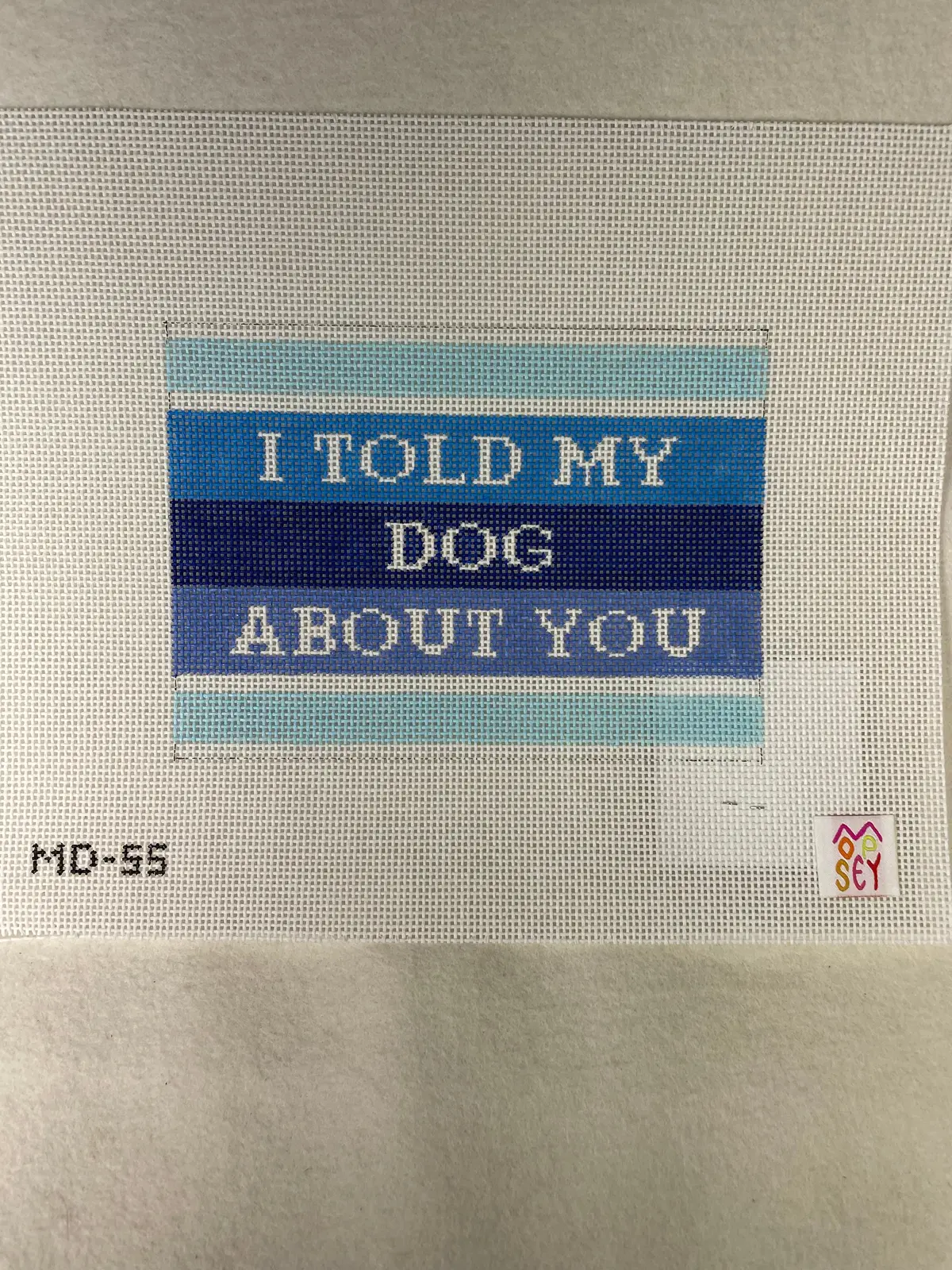 Mopsey Designs Md55 I Told My Dog About You. 1